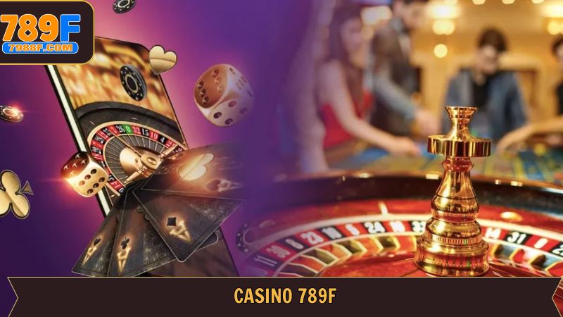 789F casino – Trải Nghiệm Sòng Bài Chuẩn Quốc Tế, Dealer Xịn