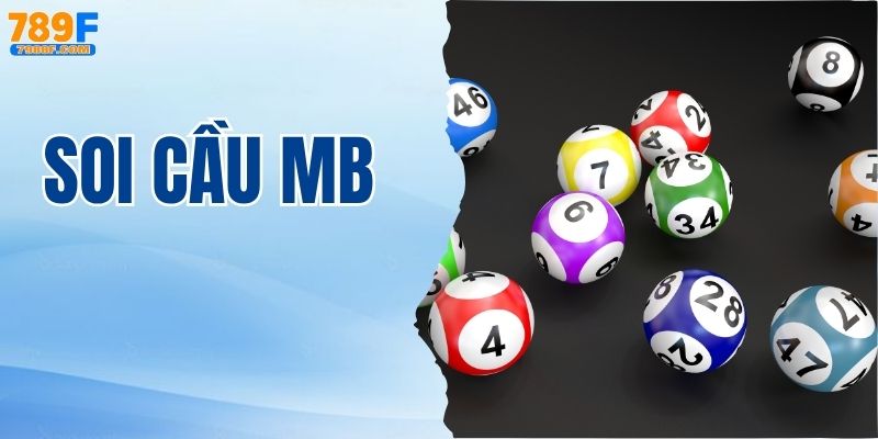 Soi cầu MB hiệu quả – Bí quyết chọn số chọn là trúng cao